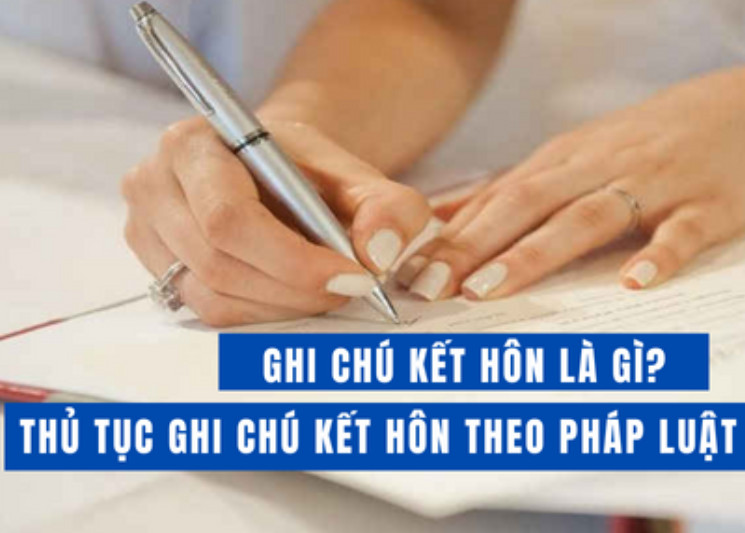 Ghi chú kết hôn là gì? Thủ tục ghi chú kết hôn theo pháp luật Việt Nam